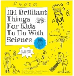 Coperta cărții 101 Brilliant Things for Kids to Do with Science, Dawn Isaac