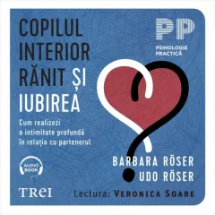 Coperta cărții Copilul interior rănit și iubirea. Cum realizezi o intimitate profundă în relația cu partenerul (audiobook)