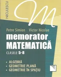 Coperta cărții Memorator. Matematica pentru clasele 5-8. Algebra. Geometrie plana. Geometrie în spatiu.