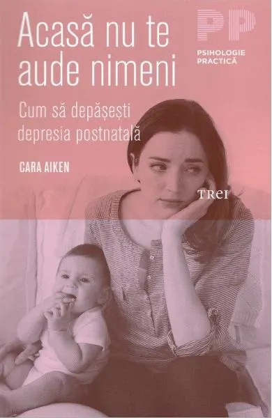 Coperta cărții Acasa nu te aude nimeni. Cum sa depasesti depresia postnatala