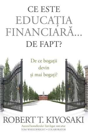 Coperta cărții Ce este educatia financiara ... de fapt? De ce bogatii devin si mai bogati?