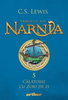 Coperta cărții Călătorie cu Zori de zi (Cronicile din Narnia, vol. 5)