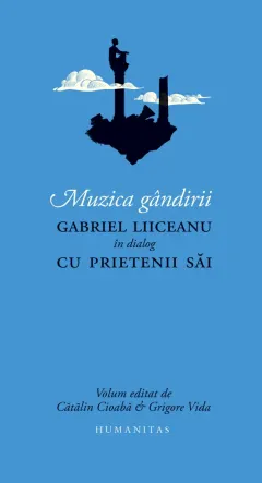 Coperta cărții Muzica gândirii. Gabriel Liiceanu în dialog cu prietenii săi