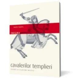 Coperta cărții Enigma cavalerilor templieri. Istorie și legături mistice