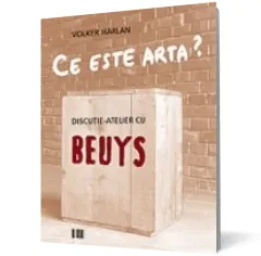 Coperta cărții Ce este arta? Discuție-atelier cu Beuys