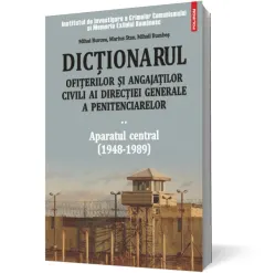 Coperta cărții Dictionarul ofiterilor si angajatilor civili ai Directiei Generale a Penitenciarelor. Volumul II: Aparatul central (1948-1989)