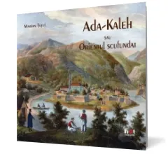 Coperta cărții Ada-Kaleh sau Orientul scufundat