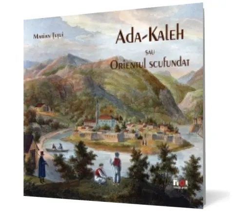 Coperta cărții Ada-Kaleh sau Orientul scufundat