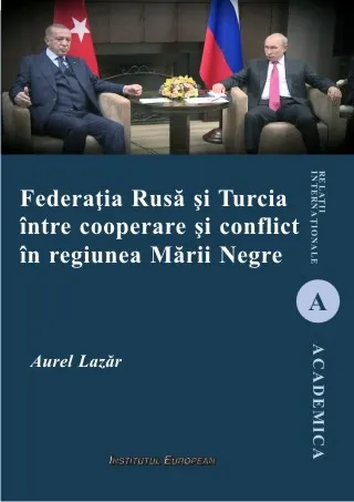 Coperta cărții Federația Rusă și Turcia între cooperare și conflict în regiunea Mării Negre