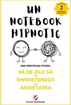 Coperta cărții Un notebook hipnotic. 66 de zile sa te imprietenesti cu anxietatea
