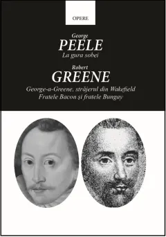 Coperta cărții Opere. La gura sobei. George-a-Greene, strajerul din Wakefield. Fratele Bacon si fratele Bungay