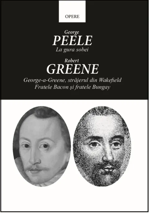 Coperta cărții Opere. La gura sobei. George-a-Greene, strajerul din Wakefield. Fratele Bacon si fratele Bungay