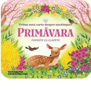 Coperta cărții Bebe invata. Prima mea carte despre anotimpuri. Primavara. Poveste cu clapete