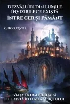 Coperta cărții Dezvaluiri din lumile invizibile ce exista intre Cer si Pamant. Viata extraordinara ce exista in lumea spiritului