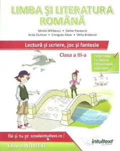 Coperta cărții Limba si literatura romana pentru clasa a III-a. Lectura si scriere, joc si fantezie