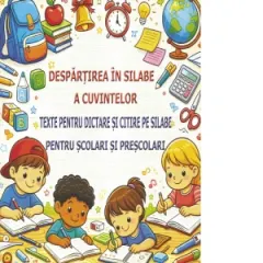 Coperta cărții Despartirea in silabe a cuvintelor. Texte pentru dictare si citire pe silabe pentru scolari si prescolari