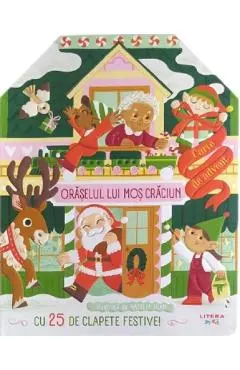 Coperta cărții Oraselul lui Mos Craciun. Carte de advent cu 25 de clapete festive!