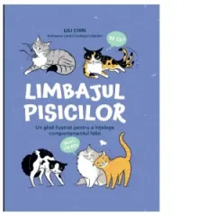 Coperta cărții Limbajul pisicilor. Un ghid ilustrat pentru a intelege comportamentul felin