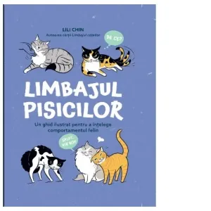 Coperta cărții Limbajul pisicilor. Un ghid ilustrat pentru a intelege comportamentul felin