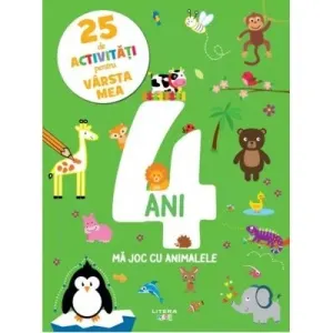 Coperta cărții 25 de activitati pentru varsta mea. 4 ani. Ma joc cu animalele