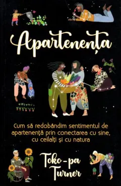 Coperta cărții Apartenenta. Cum sa redobandim sentimentul de apartenenta - Toko-Pa Turner