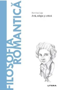 Coperta cărții Descopera Filosofia. Filosofia romantica