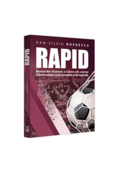Coperta cărții Rapid. Realul din Giulești, o iubire alb-vișinie