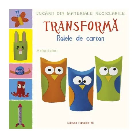 Coperta cărții Transformă rolele din carton