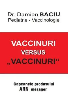 Coperta cărții Vaccinuri versus Vaccinuri. Capcanele produsului ARN mesager