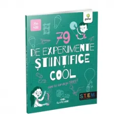 Coperta cărții 79 de experimente stiintifice cool care te vor da pe spate