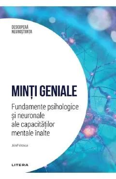 Coperta cărții Descopera Neurostiinta. Minti geniale. Fundamente psihologice si neuronale ale capacitatilor mentale inalte