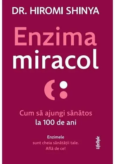 Coperta cărții Enzima miracol. Cum să ajungi sănătos la 100 de ani