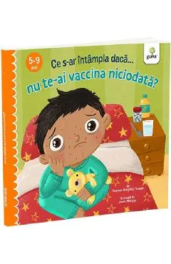 Coperta cărții Ce s-ar intampla daca nu te-ai vaccina niciodata?