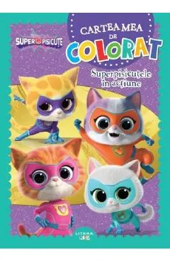 Coperta cărții Disney. Superpisicute. Cartea mea de colorat: Superpisicutele in actiune