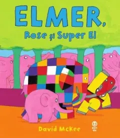 Coperta cărții Elmer, Rose și Super El