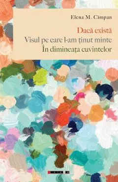 Coperta cărții Daca exista. Visul pe care l-am tinut minte. In dimineata cuvintelor