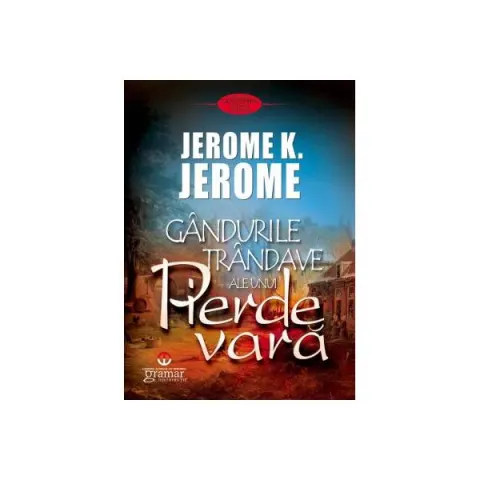 Coperta cărții Gândurile trândave ale unui pierde vară