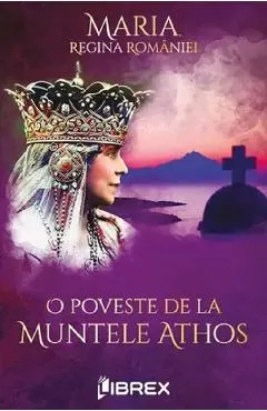 Coperta cărții O poveste de la muntele Athos - Maria, Regina Romaniei