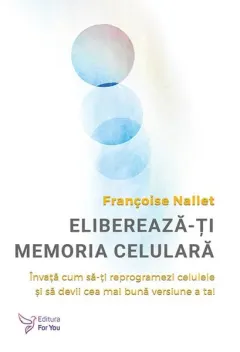 Coperta cărții Eliberează‑ți memoria celulară