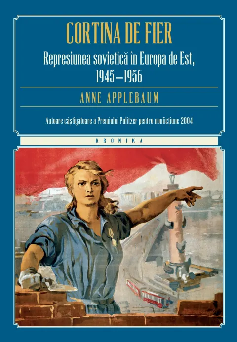 Coperta cărții Cortina de fier. Represiunea sovietică în Europa de Est, 1945- 1956