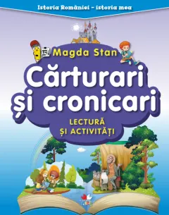 Coperta cărții Istoria României - istoria mea. Cărturari și cronicari. Lectură și activități
