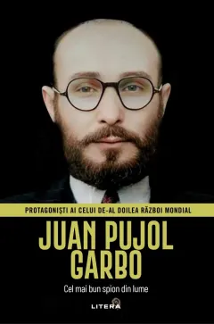 Coperta cărții Juan Pujol Garbo. Volumul 37. Protagonisti ai celui de-al Doilea Razboi Mondial