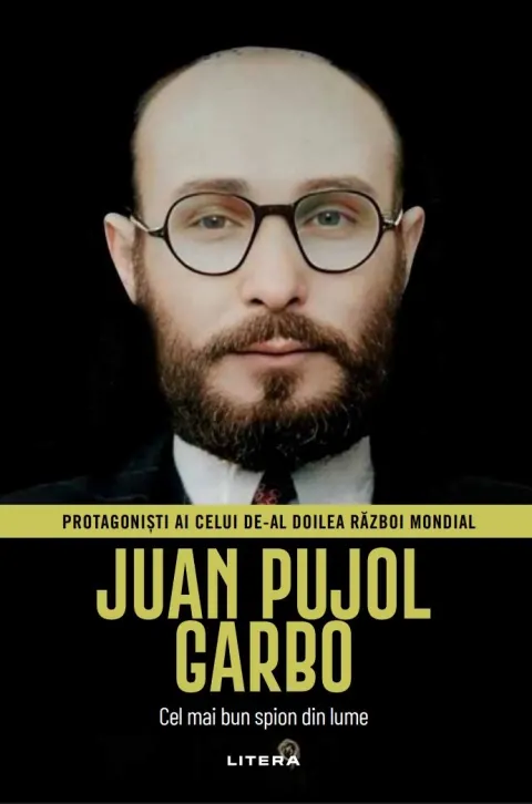 Coperta cărții Juan Pujol Garbo. Volumul 37. Protagonisti ai celui de-al Doilea Razboi Mondial