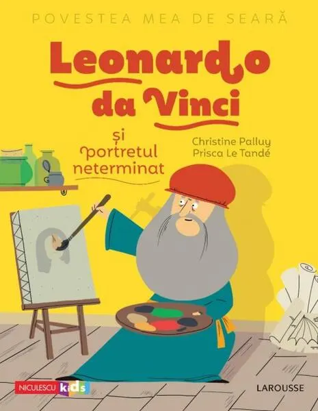 Coperta cărții Povestea mea de seară. Leonardo da Vinci și portretul neterminat