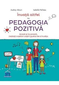 Coperta cărții Invata altfel cu pedagogia pozitiva