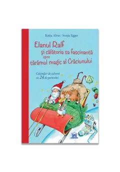 Coperta cărții Elanul Ralf și călătoria sa fascinantă spre tărâmul magic al Crăciunului