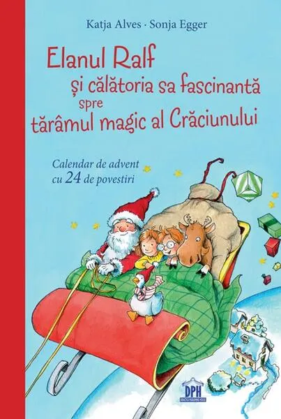 Coperta cărții Elanul Ralf și călătoria sa fascinantă spre tărâmul magic al Crăciunului
