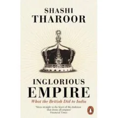 Coperta cărții Inglorious Empire: What The British Did To India, Shashi Tharoor