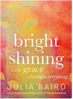 Coperta cărții Bright Shining - How Grace Changes Everything