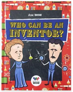 Coperta cărții Ask Wow: Who Can Be An Inventor?, Encyclopedia WOW